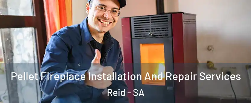 Pellet Fireplace Installation And Repair Services Reid - SA