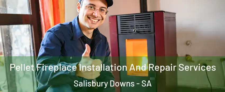 Pellet Fireplace Installation And Repair Services Salisbury Downs - SA
