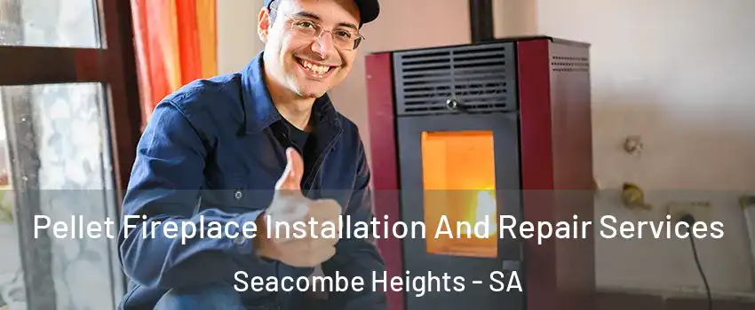Pellet Fireplace Installation And Repair Services Seacombe Heights - SA