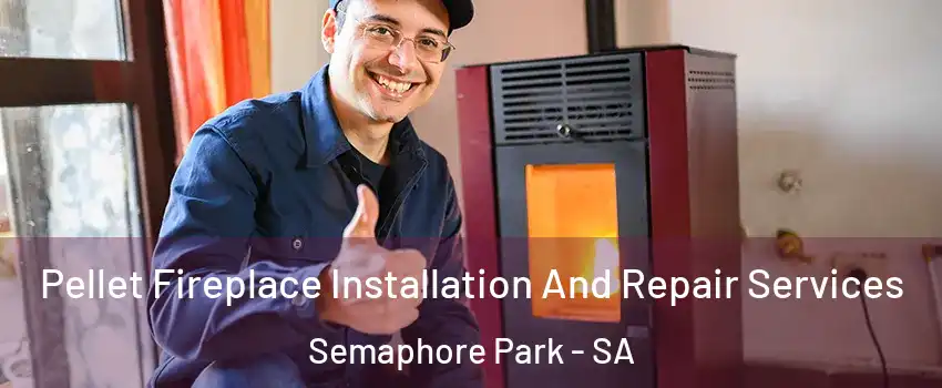 Pellet Fireplace Installation And Repair Services Semaphore Park - SA