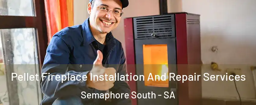 Pellet Fireplace Installation And Repair Services Semaphore South - SA
