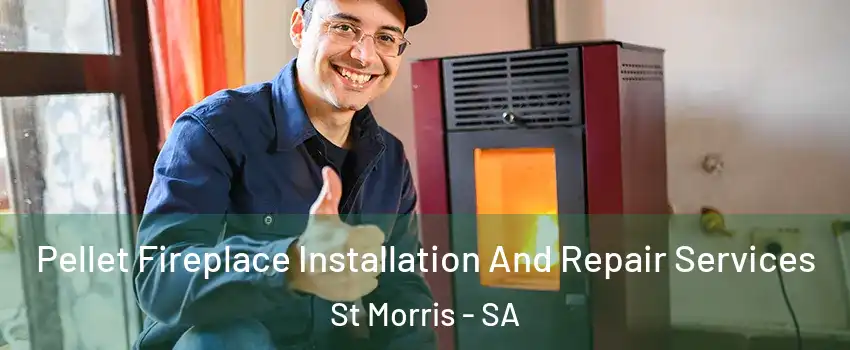 Pellet Fireplace Installation And Repair Services St Morris - SA