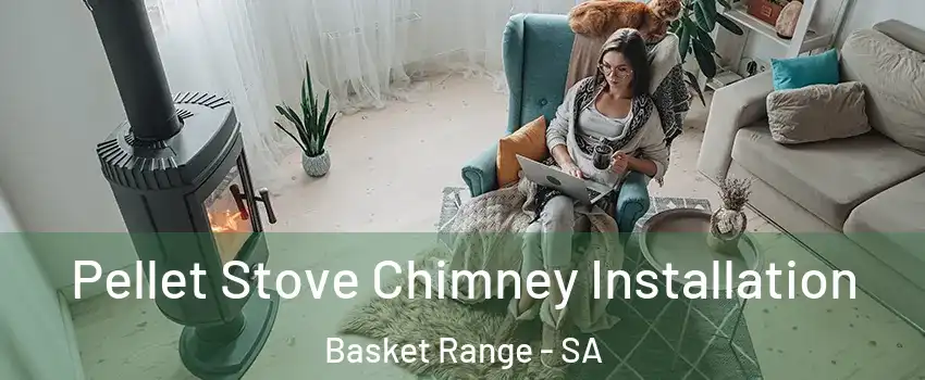 Pellet Stove Chimney Installation Basket Range - SA