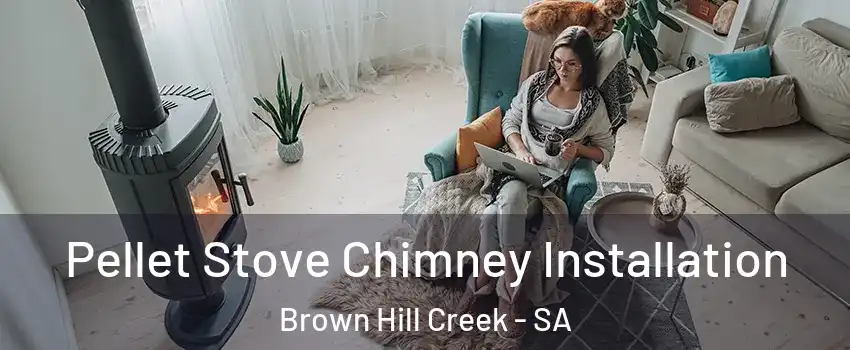 Pellet Stove Chimney Installation Brown Hill Creek - SA