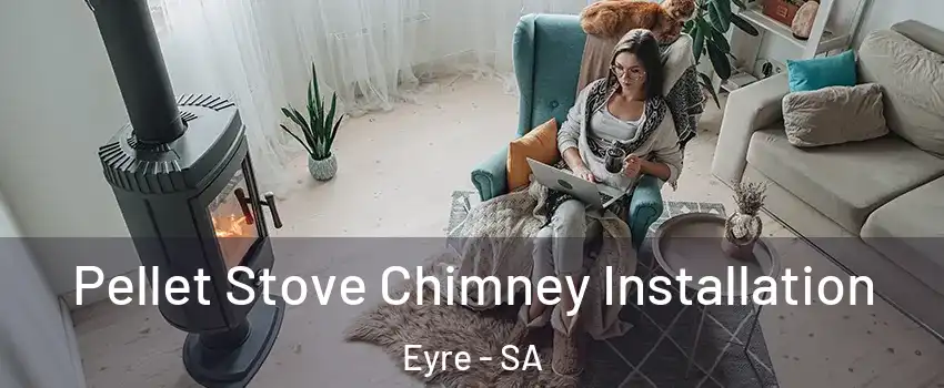  Pellet Stove Chimney Installation Eyre - SA