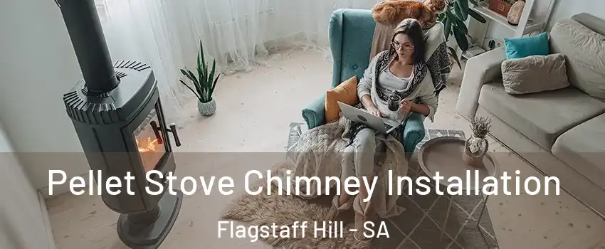 Pellet Stove Chimney Installation Flagstaff Hill - SA