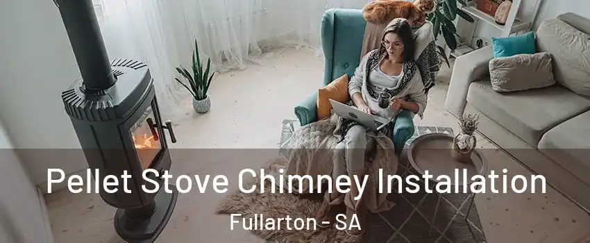Pellet Stove Chimney Installation Fullarton - SA
