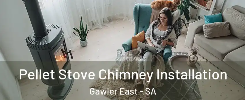 Pellet Stove Chimney Installation Gawler East - SA