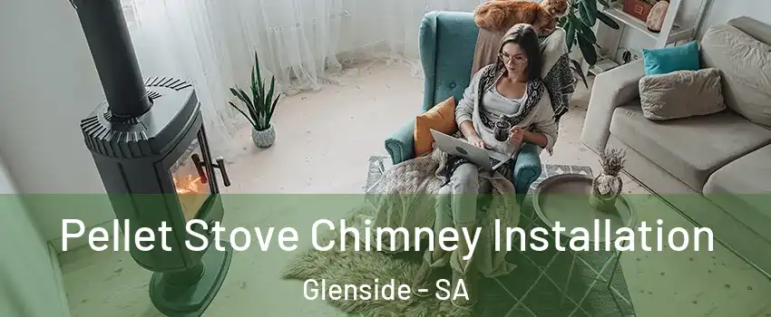 Pellet Stove Chimney Installation Glenside - SA