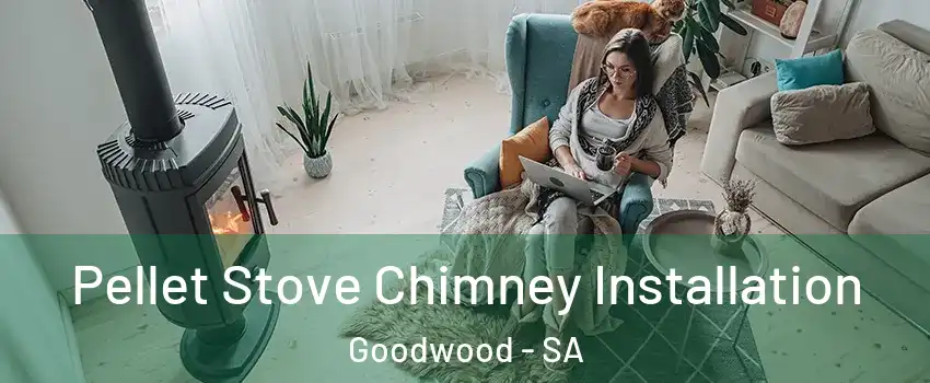 Pellet Stove Chimney Installation Goodwood - SA