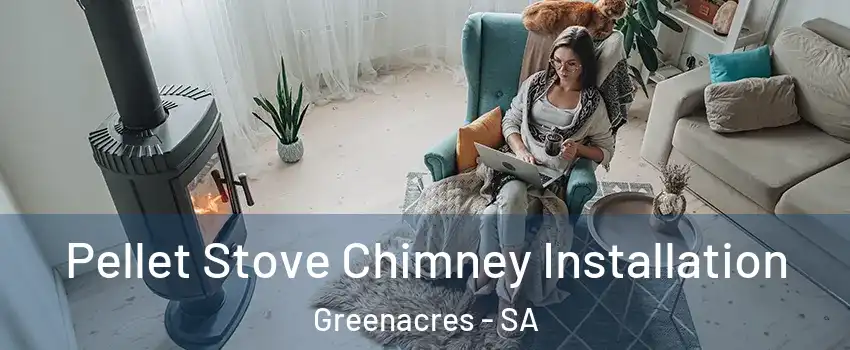 Pellet Stove Chimney Installation Greenacres - SA