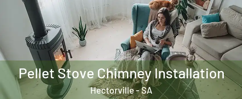 Pellet Stove Chimney Installation Hectorville - SA
