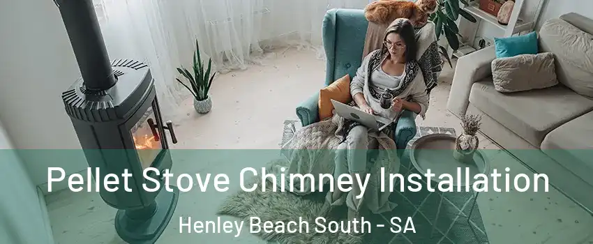 Pellet Stove Chimney Installation Henley Beach South - SA