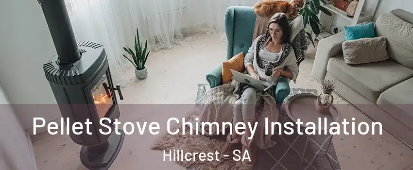 Pellet Stove Chimney Installation Hillcrest - SA