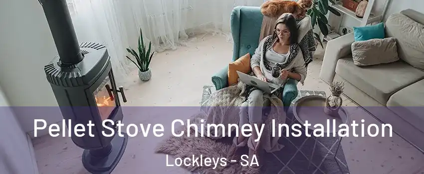 Pellet Stove Chimney Installation Lockleys - SA