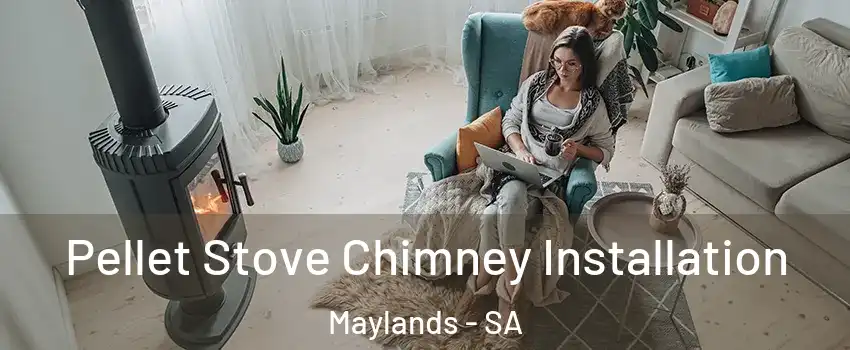 Pellet Stove Chimney Installation Maylands - SA