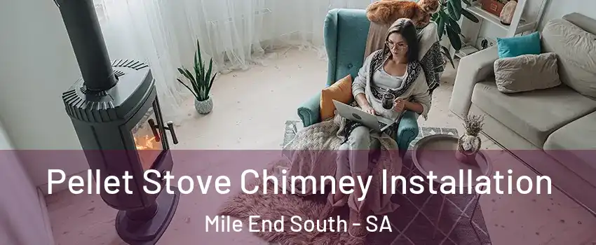 Pellet Stove Chimney Installation Mile End South - SA