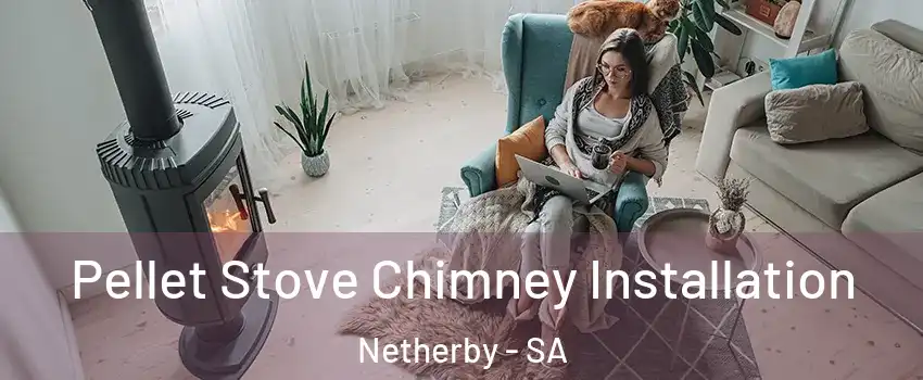 Pellet Stove Chimney Installation Netherby - SA