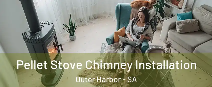 Pellet Stove Chimney Installation Outer Harbor - SA