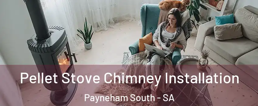 Pellet Stove Chimney Installation Payneham South - SA