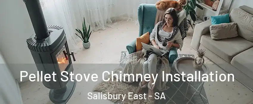 Pellet Stove Chimney Installation Salisbury East - SA