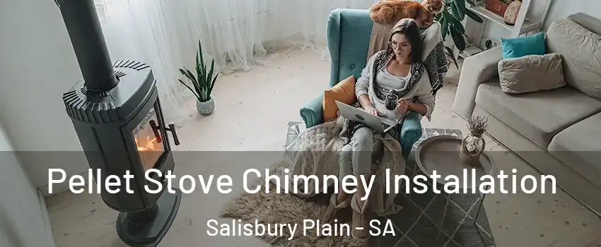 Pellet Stove Chimney Installation Salisbury Plain - SA