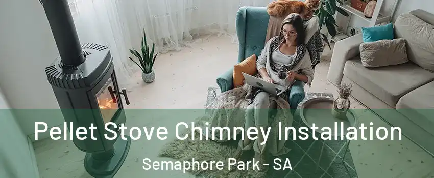 Pellet Stove Chimney Installation Semaphore Park - SA
