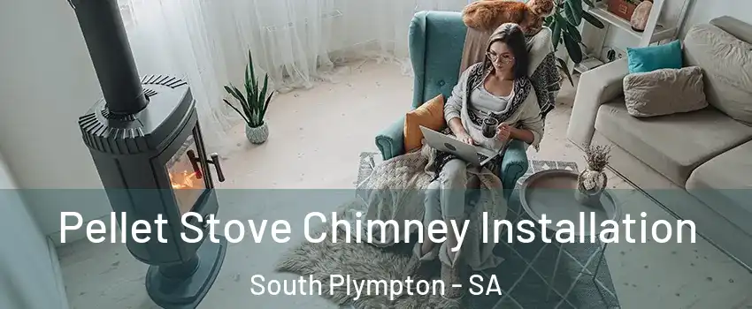 Pellet Stove Chimney Installation South Plympton - SA