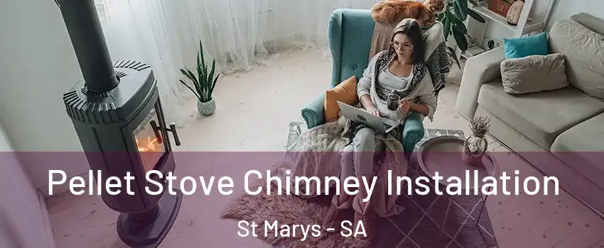 Pellet Stove Chimney Installation St Marys - SA