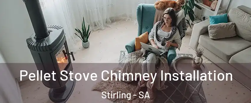 Pellet Stove Chimney Installation Stirling - SA