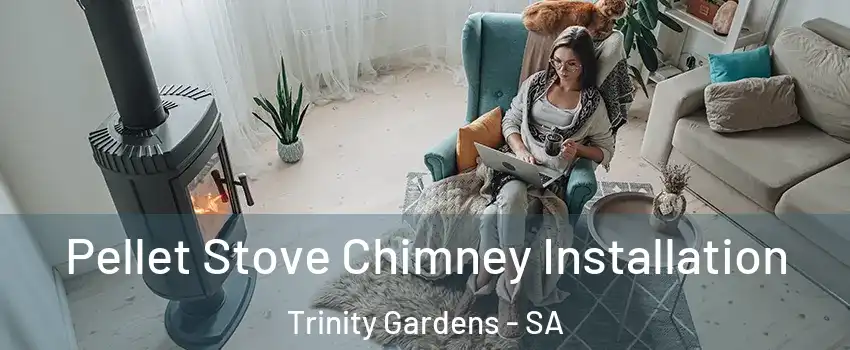 Pellet Stove Chimney Installation Trinity Gardens - SA