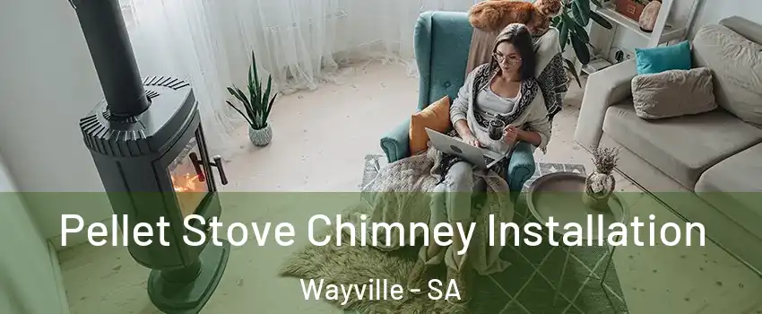 Pellet Stove Chimney Installation Wayville - SA