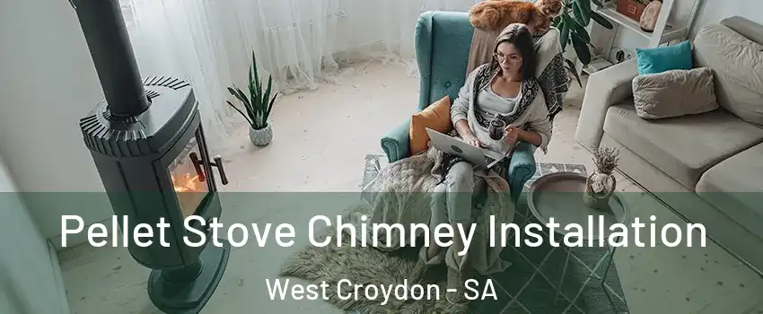 Pellet Stove Chimney Installation West Croydon - SA
