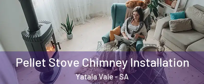 Pellet Stove Chimney Installation Yatala Vale - SA