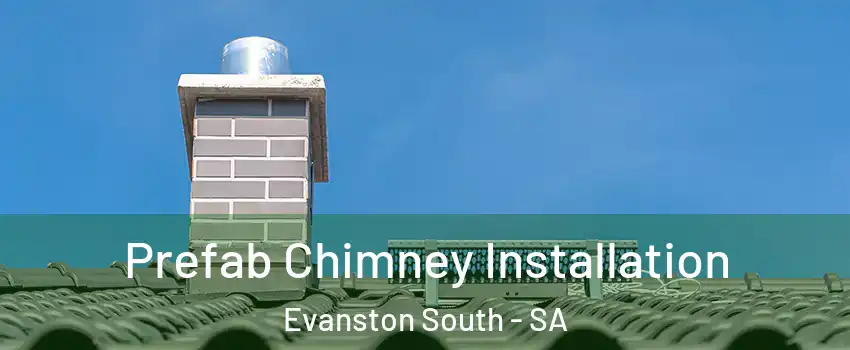  Prefab Chimney Installation Evanston South - SA