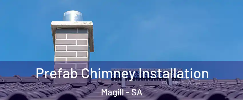 Prefab Chimney Installation Magill - SA