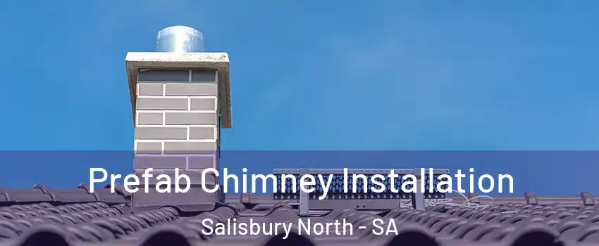 Prefab Chimney Installation Salisbury North - SA