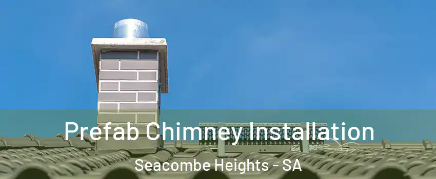 Prefab Chimney Installation Seacombe Heights - SA