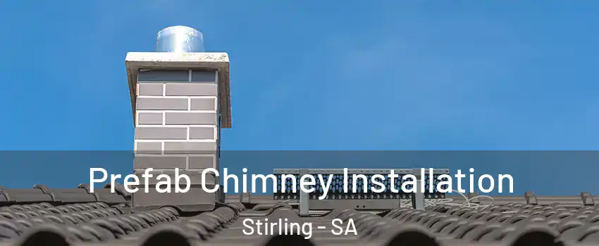 Prefab Chimney Installation Stirling - SA