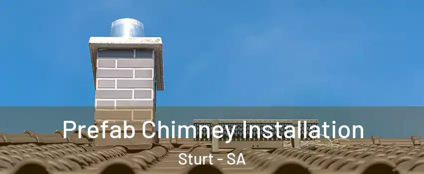 Prefab Chimney Installation Sturt - SA
