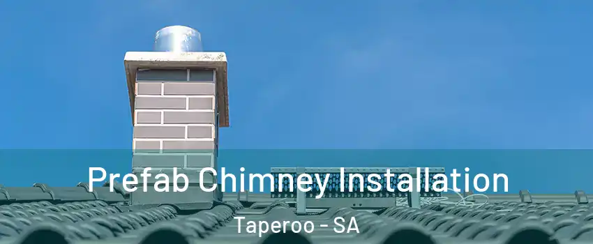 Prefab Chimney Installation Taperoo - SA