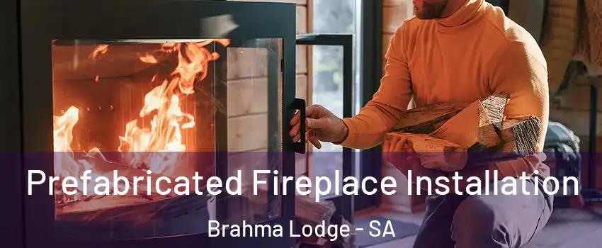  Prefabricated Fireplace Installation Brahma Lodge - SA