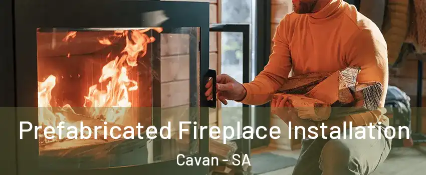 Prefabricated Fireplace Installation Cavan - SA
