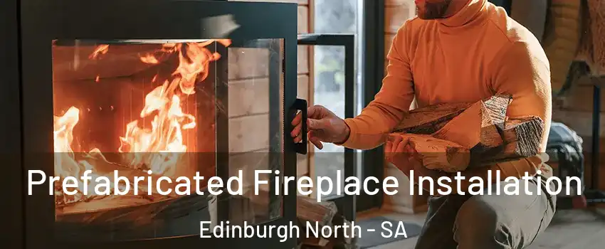 Prefabricated Fireplace Installation Edinburgh North - SA