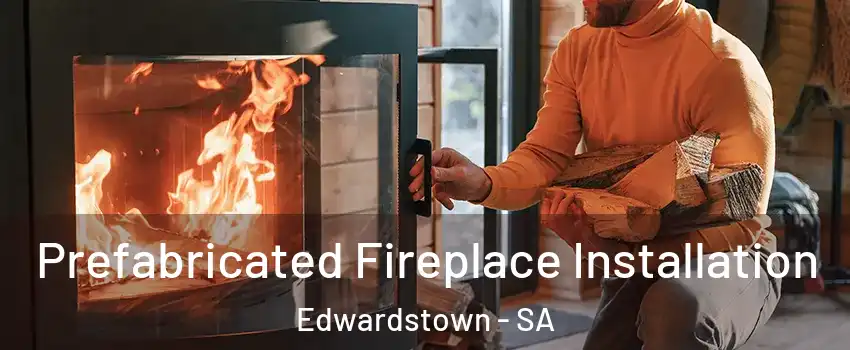  Prefabricated Fireplace Installation Edwardstown - SA