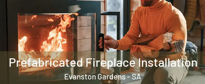 Prefabricated Fireplace Installation Evanston Gardens - SA