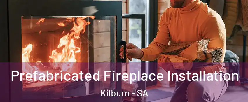 Prefabricated Fireplace Installation Kilburn - SA