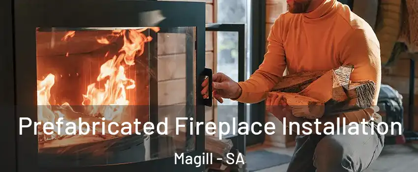 Prefabricated Fireplace Installation Magill - SA