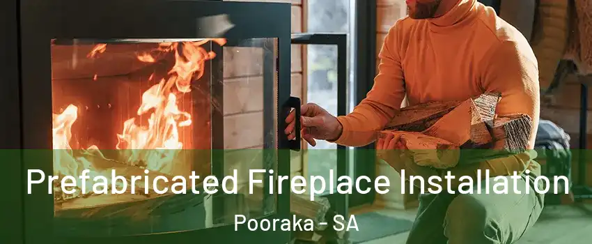 Prefabricated Fireplace Installation Pooraka - SA