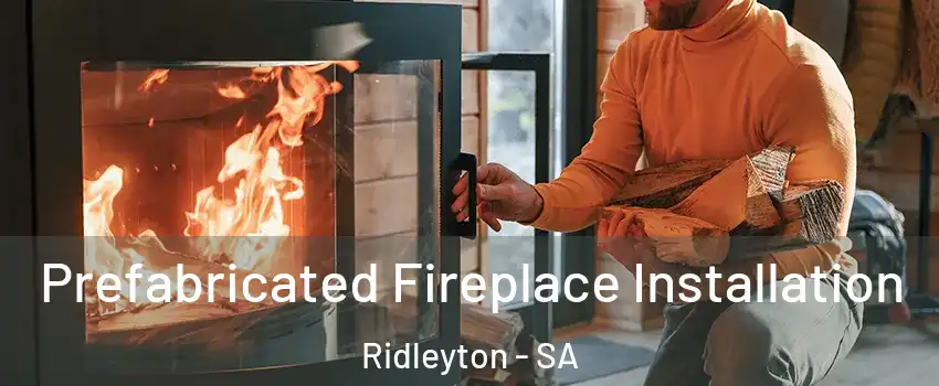 Prefabricated Fireplace Installation Ridleyton - SA